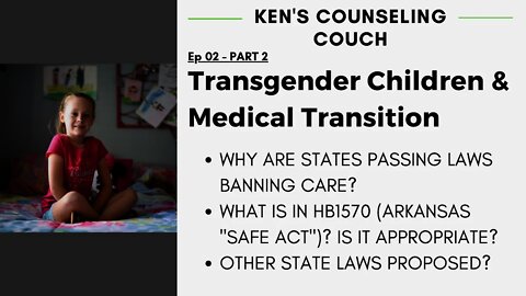 Ep. 02, Part 2 - Transgender Children & Medical Transition [Proposed Laws Banning Access to Care]
