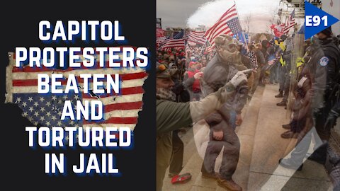 EPISODE 91 - Capitol Protesters "TORTURED" in D.C. Jail According to Attorney