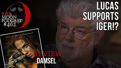 Lucas Supporting Iger!? | Damsel Review | RMPodcast Episode 462