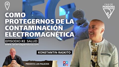 COMO PROTEGERNOS DE LA CONTAMINACIÓN ELECTROMAGNÉTICA con Konstantin Raskito & Luis Palacios