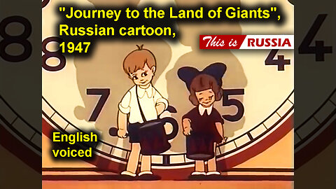 "Journey to the Land of Giants", Russian cartoon (1947). English voiced