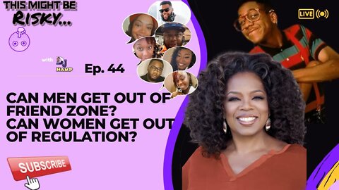 Women being relegated? Men being friend zoned? Can either escape!? | This Might Be Risky Ep. 44!