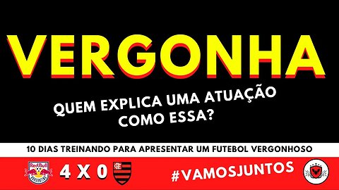 Flamengo faz atuação vergonhosa contra o Bragantino e é merecidamente goleado