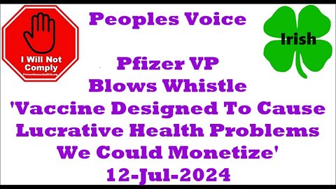 Pfizer VP Blows Whistle Vaccine Designed To Cause Health Problems We Could Monetize 12-Jul-2024