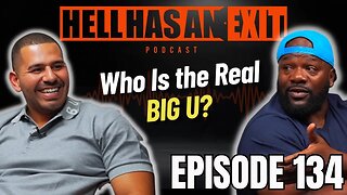 Who is The Real Big U - Ep 134 | HellHasAnExitPod.com
