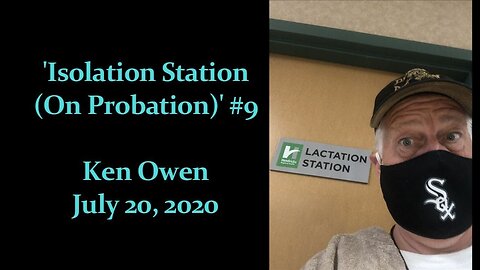 July 20, 2020 - 'Isolation Station (On Probation) #9 / Pretending & Remembering