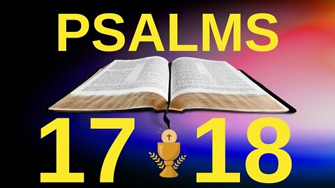 Psalms 17 and 18 Evening Prayer 🙏🙏