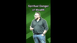 Spiritual danger of wealth