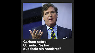 Tucker Carlson critica a los nuevos reclutamientos del Ejército ucraniano