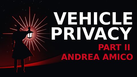 Vehicle Privacy Part 2: Andrea Amico