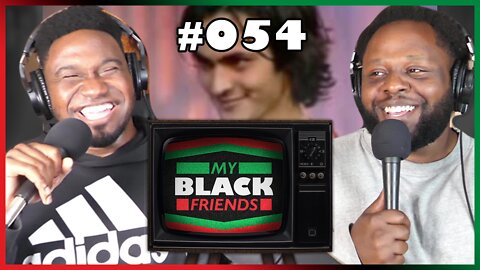 How Can She Slap?? 😢 | My Black Friends Podcast #054
