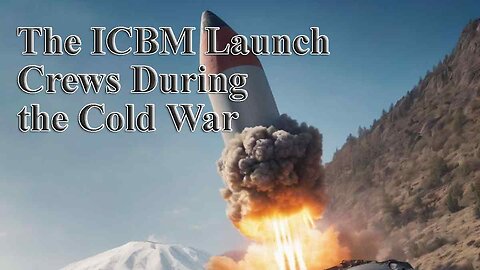 The ICBM Launch Crews During the Cold War | Nuclear Weapons