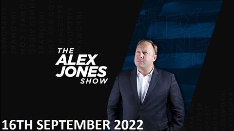 The Alex Jones Show - Friday - 16/09/22