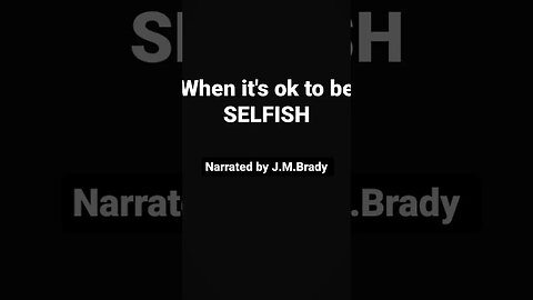 When it's ok to be Selfish #narration #selfcare