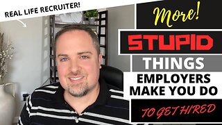 MORE Stupid Things Employers Do In The Hiring Process!
