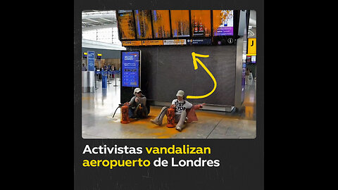 Activistas vandalizan el aeropuerto londinense de Heatrow