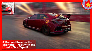 A Ranked Race on the Shanghai Track with the Honda Civic Type R | Racing Master
