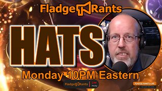 Fladge Rants Live #39 Hats | Hat Trick-ery