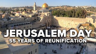 Israel Marks Jerusalem Day, 55 Years after City Reunified in Six-Day War 5/27/22