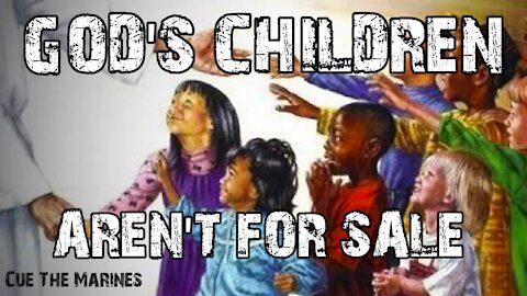 God's CHILDREN Aren't For SALE! SAVE THE CHILDREN
