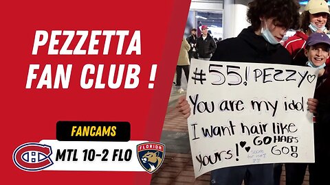 PEZZETTA FAN CLUB ! | MTL 10-2 FLO | FANCAM