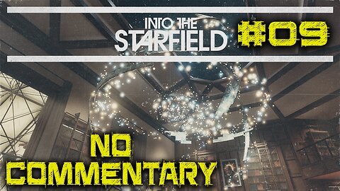 LET'S PLAY: Into The Starfield - High Price To Pay - Episode 9 [NO COMMENTARY]