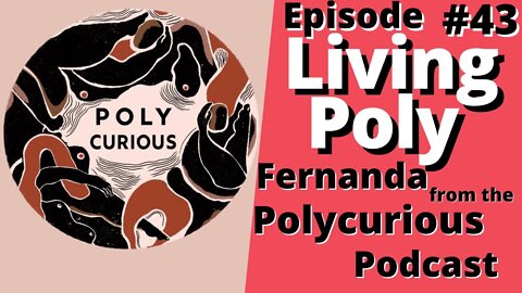 Is Non-monogamy Right For You? - Fernanda | Polycurious Podcast