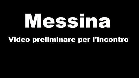 Incontro a Messina: video preliminare