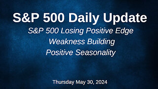 S&P 500 Daily Market Update for Thursday May 30, 2024