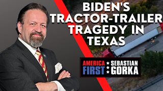 Biden's Tractor-Trailer Tragedy in Texas. Todd Bensman with Sebastian Gorka on AMERICA First