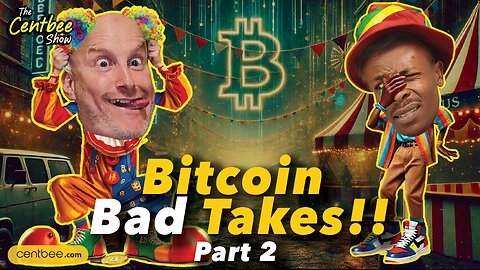 The Centbee Show 40 - Bad Takes Part 2