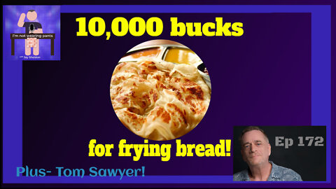 10-thousand bucks-for frying bread!