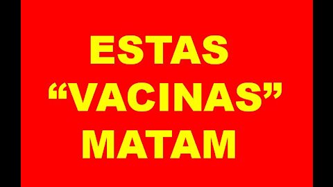 ESTAS "VACINAS" MATAM