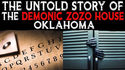 The Untold Story Of The Demonic Zozo House - Oklahoma
