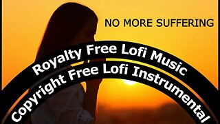 No More Suffering | Royalty Free Lofi Music #christianlofi #lofi #royaltyfreemusic #copyrightfree