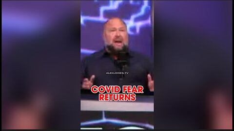 Alex Jones: Covid Plandemic Fear Campaign Returns, We Can Stop it - 7/25/24