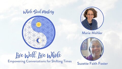#23 Live Well Live Whole: Suzette Faith Foster & Marie Mohler Talk Triggers & Ways to Transmute Them