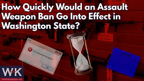 How Quickly Would an Assault Weapon Ban Go Into Effect in Washington State?
