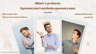 Miłość w praktyce: Egocentryzm i myślenie egocentryczne (11.01.2019)