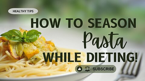 Seven ways to season pasta on a diet!