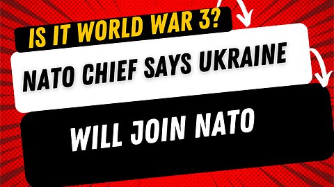 🚨BREAKING NEWS: Is WWIII around the corner? Nato Chief states that Ukraine will join NATO Episode 25