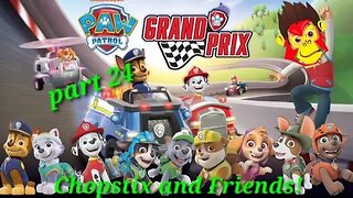 Chopstix and Friends! PAW Patrol Grand Prix - part 24! #chopstixandfriends #pawpatrol #grandprix