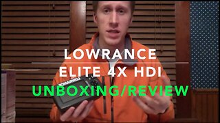 Lowrance Elite 4x HDI Fish Finder Unboxing, Review, Demonstration, & Discussion