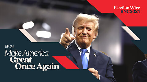 Election Wire Live at the 2024 RNC: Make America Great Once Again