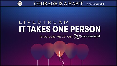 Courage Is A Habit Exclusive Series: ‘It Takes One Person’ Episode 18