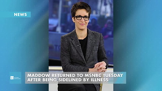 Maddow To Return To MSNBC Tuesday After Being Sidelined By Illness