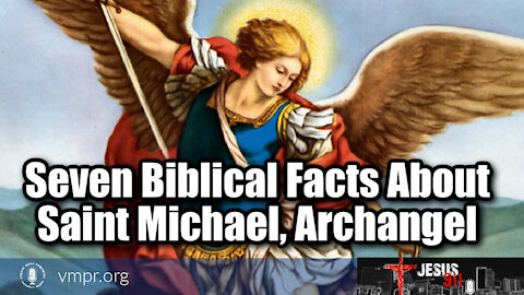 22 Sep 21, Jesus 911: Seven Biblical Facts About Saint Michael, Archangel