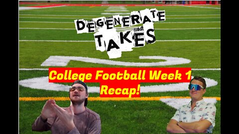 College Football Week 1: Recap, Over Reactions, & Degenerate Takes