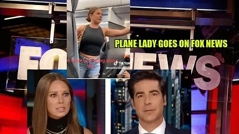 Viral plane lady goes on Fox News to give an interview to Jesse Waters- a must see