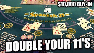 DOUBLE YOUR 11'S! $10,000 BUY-IN ~ Spanish 21! WINNGING HUGE ON THE TABLE